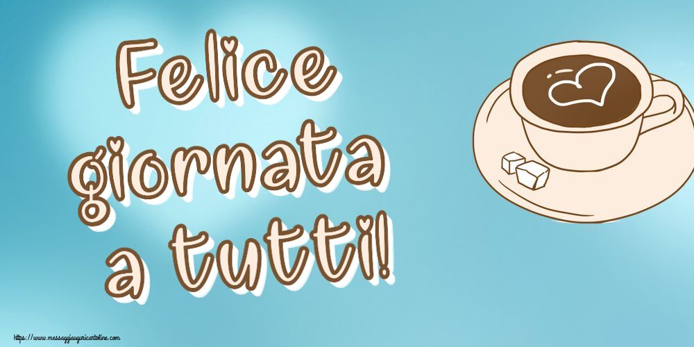 Felice giornata a tutti! ~ disegno di tazza di caffè con cuore