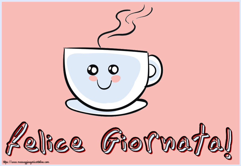Felice Giornata! ~ tazza da caffè simpatica