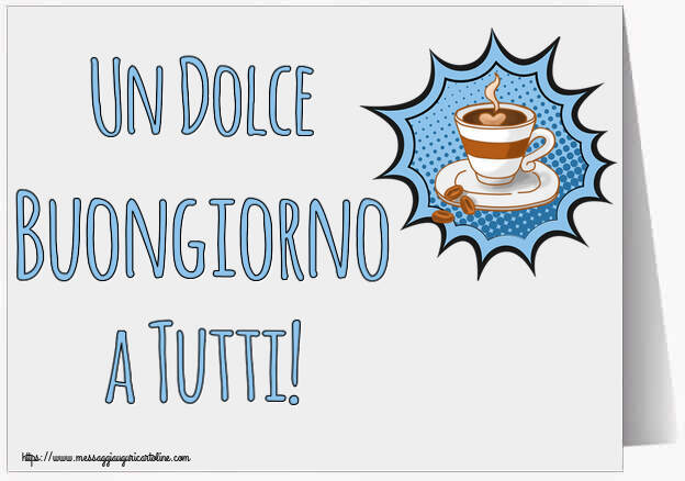 Un Dolce Buongiorno a Tutti! ~ tazza di caffè