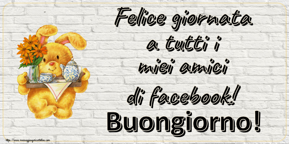 Buongiorno Felice giornata a tutti i miei amici di facebook! Buongiorno!