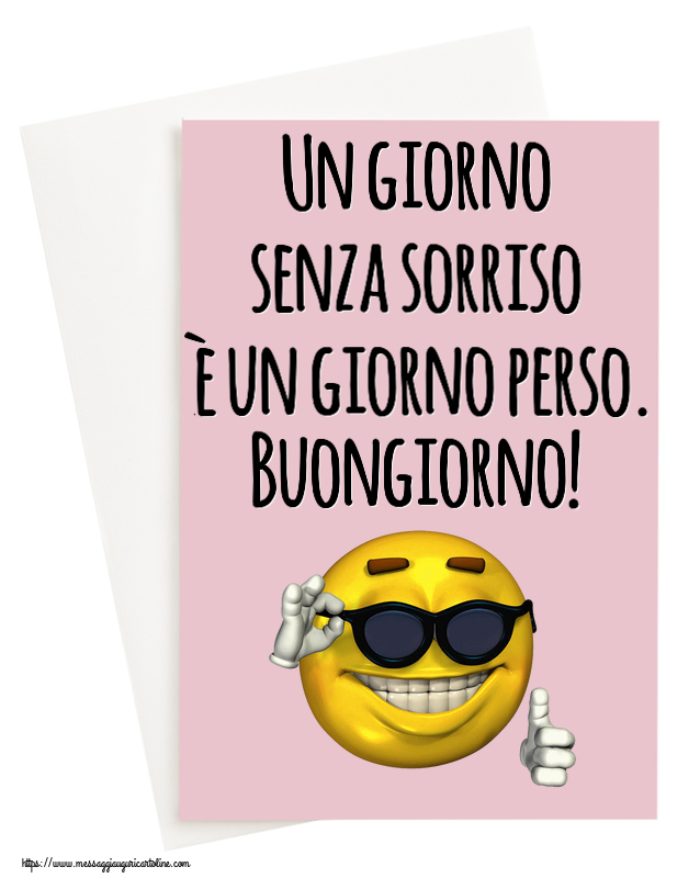 Un giorno senza sorriso è un giorno perso. Buongiorno! ~ emoticon divertente con occhiali