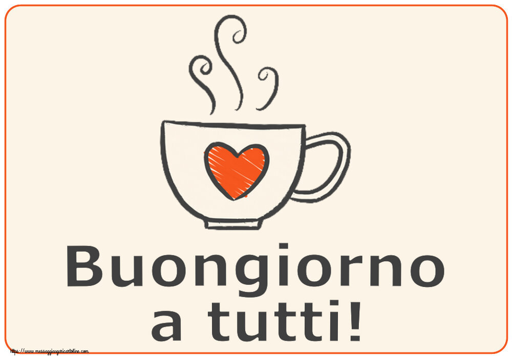 Buongiorno a tutti! ~ tazza da caffè con cuore