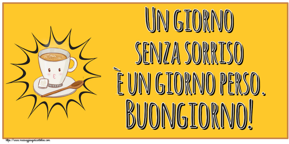 Un giorno senza sorriso è un giorno perso. Buongiorno! ~ tazza di caffè su sfondo giallo