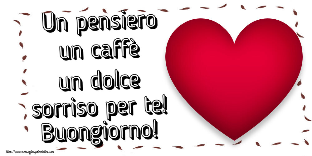 Cartoline di buongiorno - Un pensiero un caffè un dolce sorriso per te! Buongiorno! ~ cuore rosso - messaggiauguricartoline.com