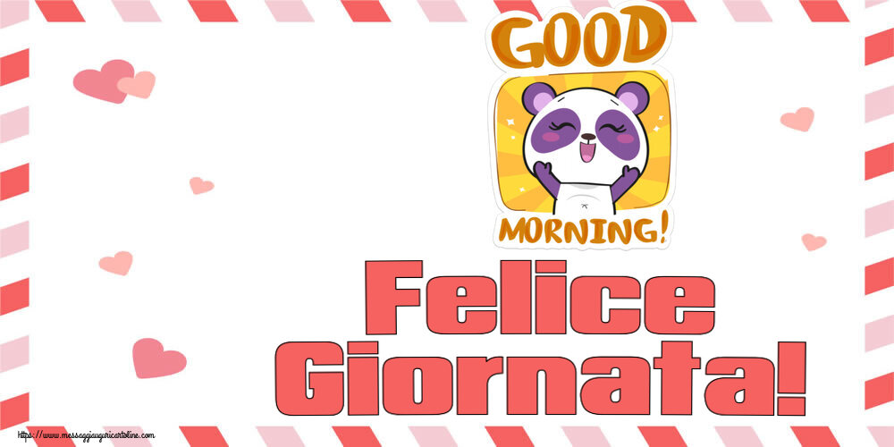 Buongiorno Felice Giornata!
