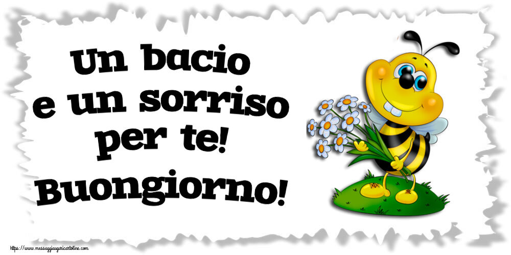 Un bacio e un sorriso per te! Buongiorno!
