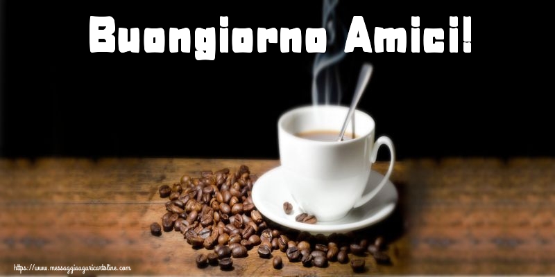 Buongiorno Amici!