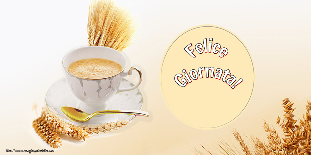 Cartoline di buongiorno - Felice Giornata! - messaggiauguricartoline.com