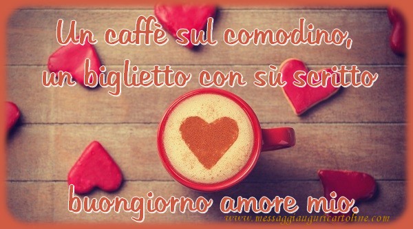 Cartoline di buongiorno - Un caffè sul comodino,  un biglietto con sù scritto buongiorno amore mio. - messaggiauguricartoline.com