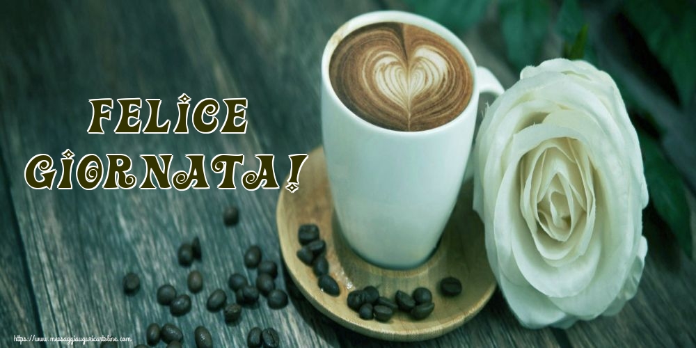 Cartoline di buongiorno - Felice Giornata! - messaggiauguricartoline.com