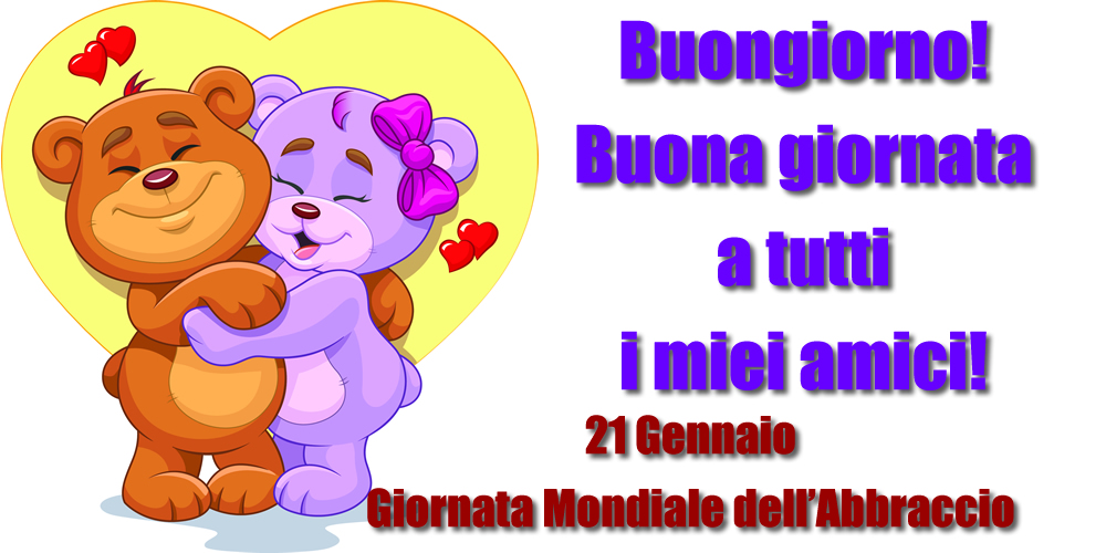 Cartoline di buongiorno - 21 Gennaio Giornata Mondiale dell’Abbraccio - messaggiauguricartoline.com