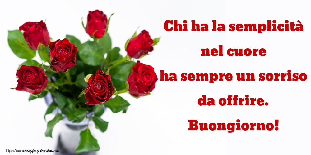Chi ha la semplicità nel cuore ha sempre un sorriso da offrire. Buongiorno!