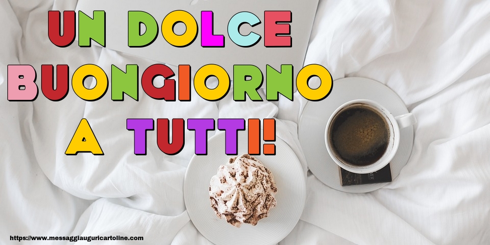 Un Dolce Buongiorno a Tutti!