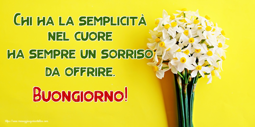Chi ha la semplicità nel cuore ha sempre un sorriso da offrire. Buongiorno!