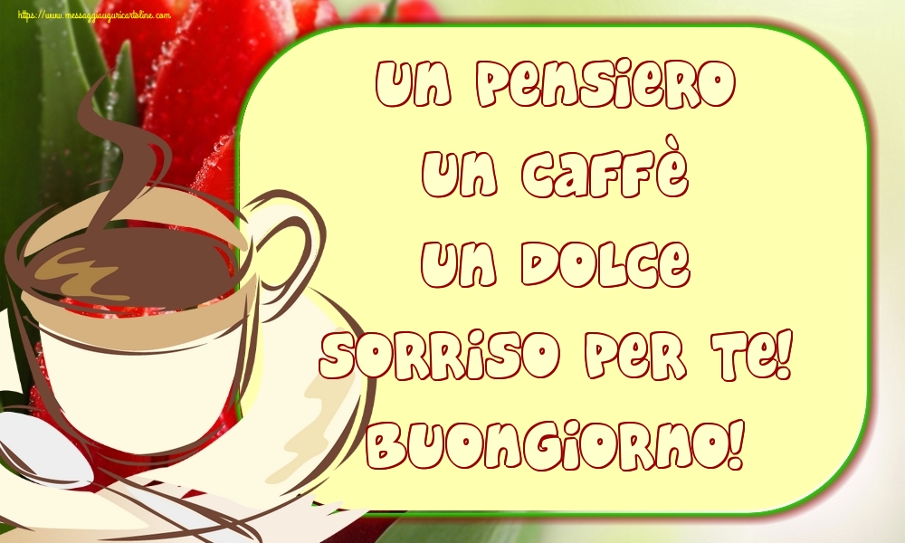 Un pensiero un caffè un dolce sorriso per te! Buongiorno!