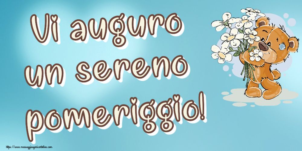 Buon Pomeriggio Vi auguro un sereno pomeriggio! ~ orsacchiotto con fiori