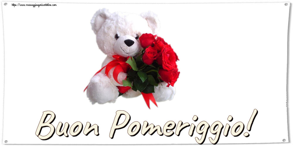 Buon Pomeriggio Buon Pomeriggio! ~ orsacchiotto bianco con rose rosse