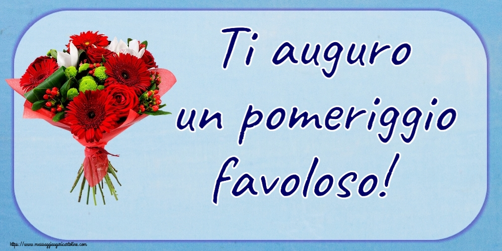 Buon Pomeriggio Ti auguro un pomeriggio favoloso! ~ bouquet di gerbere
