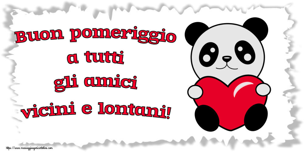 Buon Pomeriggio Buon pomeriggio a tutti gli amici vicini e lontani! ~ orsacchiotto con cuore