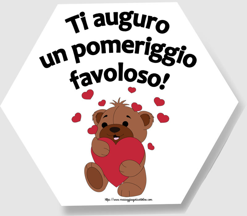Buon Pomeriggio Ti auguro un pomeriggio favoloso! ~ orso carino con cuori