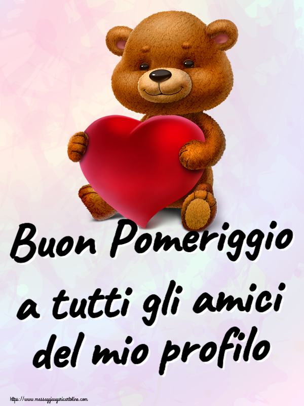 Buon Pomeriggio Buon Pomeriggio a tutti gli amici del mio profilo ~ orso con un cuore