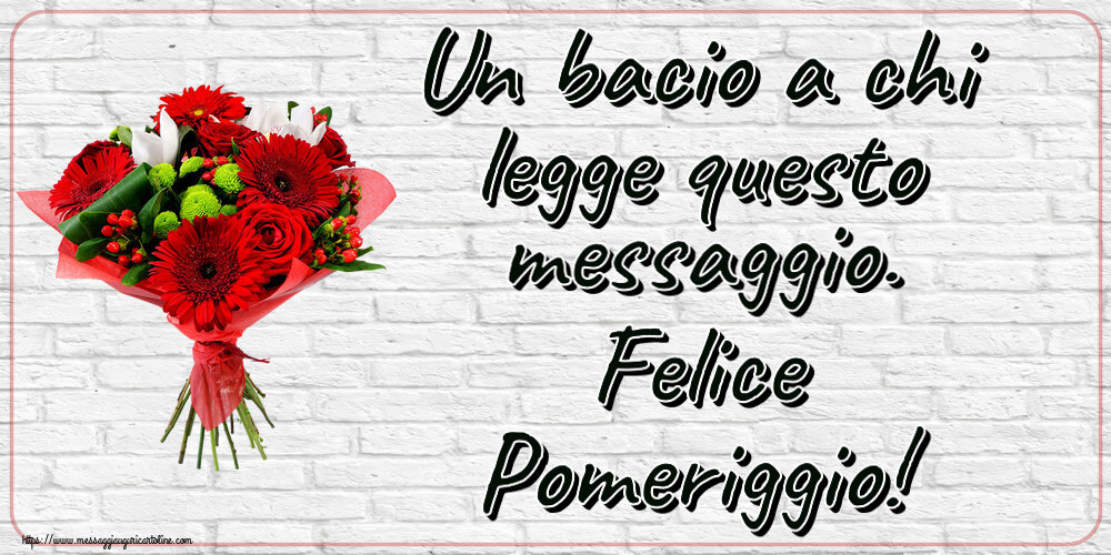 Buon Pomeriggio Un bacio a chi legge questo messaggio. Felice Pomeriggio! ~ bouquet di gerbere