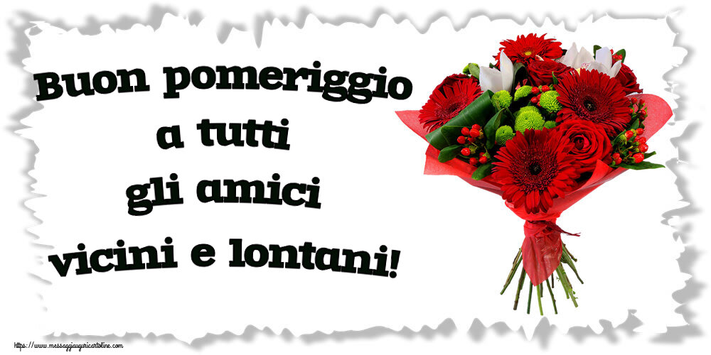 Buon Pomeriggio Buon pomeriggio a tutti gli amici vicini e lontani! ~ bouquet di gerbere