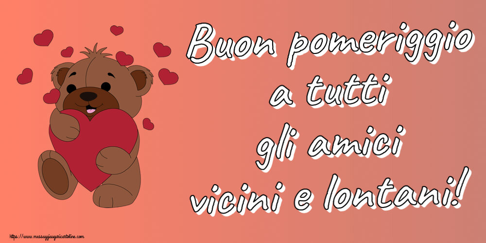 Buon Pomeriggio Buon pomeriggio a tutti gli amici vicini e lontani! ~ orso carino con cuori