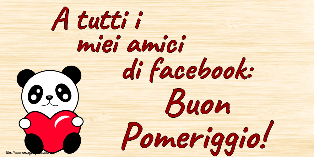 Buon Pomeriggio A tutti i miei amici di facebook: Buon Pomeriggio! ~ orsacchiotto con cuore