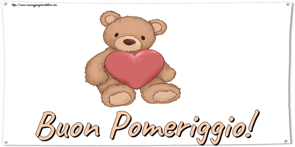 Buon Pomeriggio Buon Pomeriggio! ~ Teddy con cuore