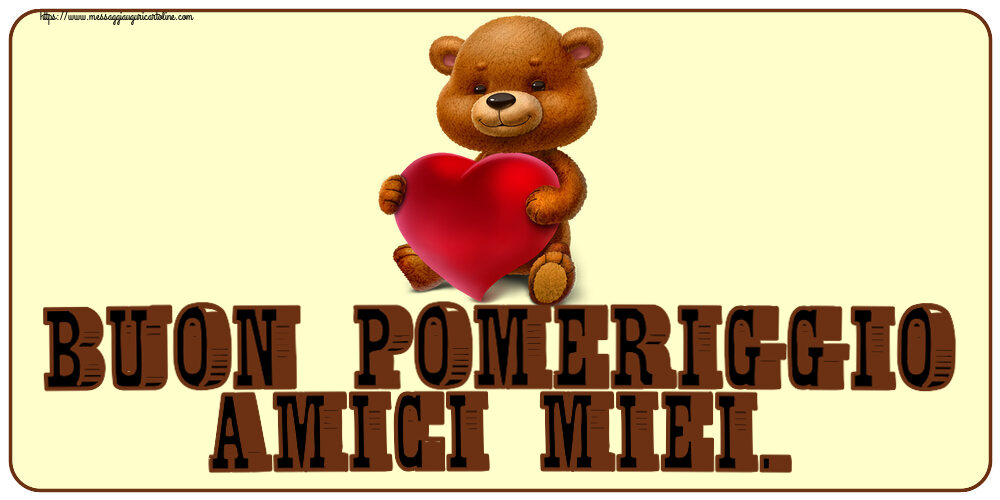 Buon Pomeriggio Amici miei. ~ orso con un cuore