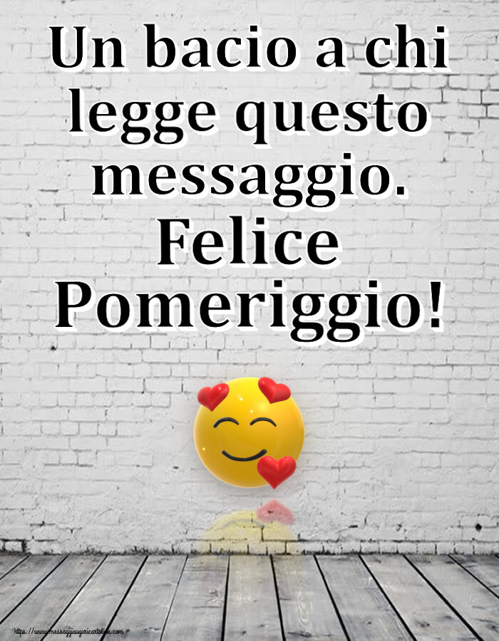 Buon Pomeriggio Un bacio a chi legge questo messaggio. Felice Pomeriggio! ~ emoticon amore con cuori