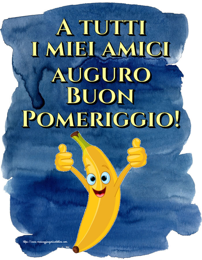Buon Pomeriggio A tutti i miei amici auguro Buon Pomeriggio!