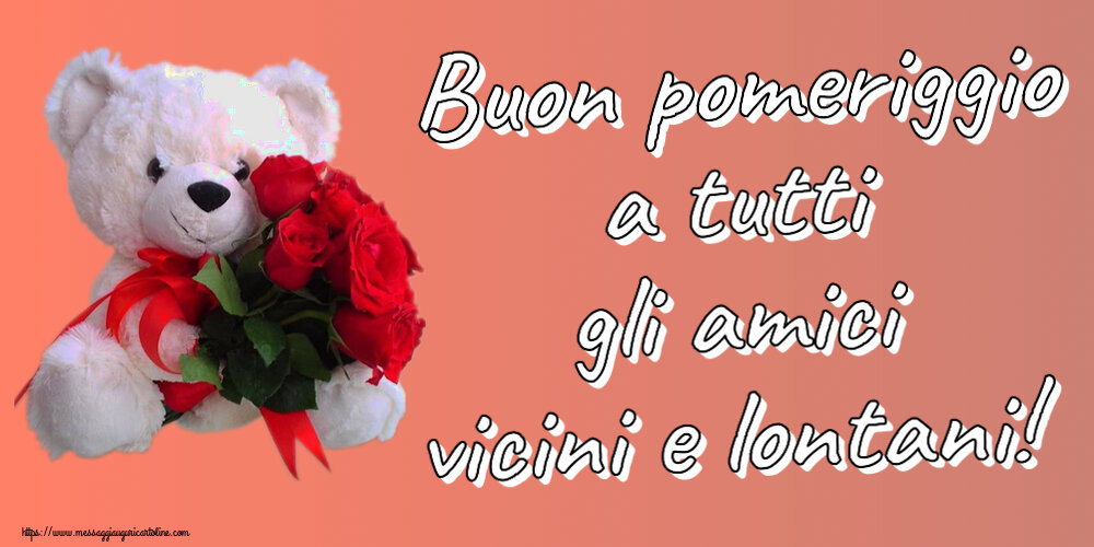 Buon Pomeriggio Buon pomeriggio a tutti gli amici vicini e lontani! ~ orsacchiotto bianco con rose rosse