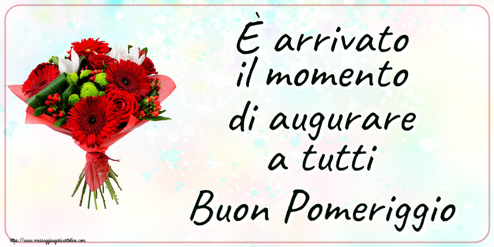 Buon Pomeriggio È arrivato il momento di augurare a tutti Buon Pomeriggio ~ bouquet di gerbere