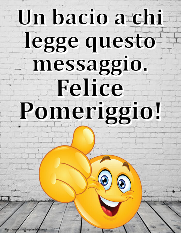 Un bacio a chi legge questo messaggio. Felice Pomeriggio! ~ emoticoana Like