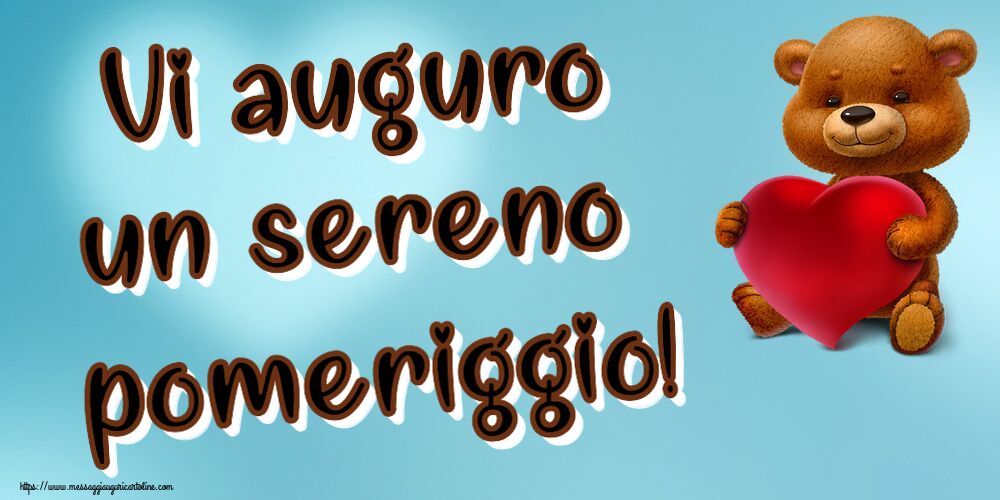Buon Pomeriggio Vi auguro un sereno pomeriggio! ~ orso con un cuore