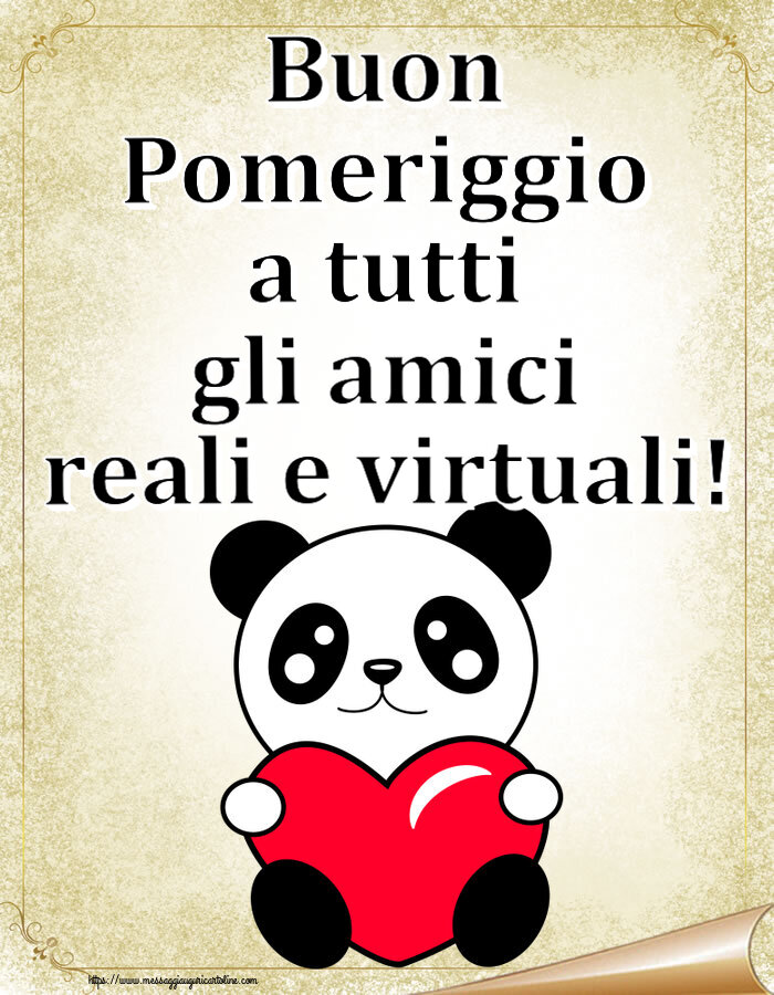 Buon Pomeriggio Buon Pomeriggio a tutti gli amici reali e virtuali! ~ orsacchiotto con cuore