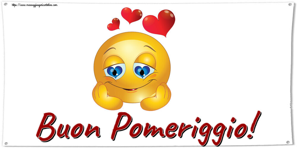 Buon Pomeriggio Buon Pomeriggio! ~ emoticoana Love