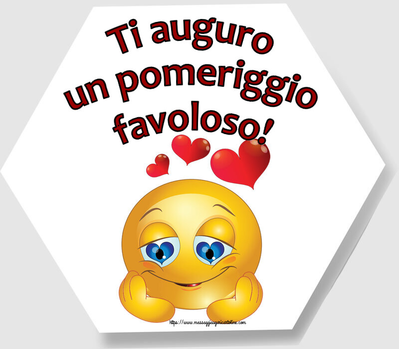 Buon Pomeriggio Ti auguro un pomeriggio favoloso! ~ emoticoana Love