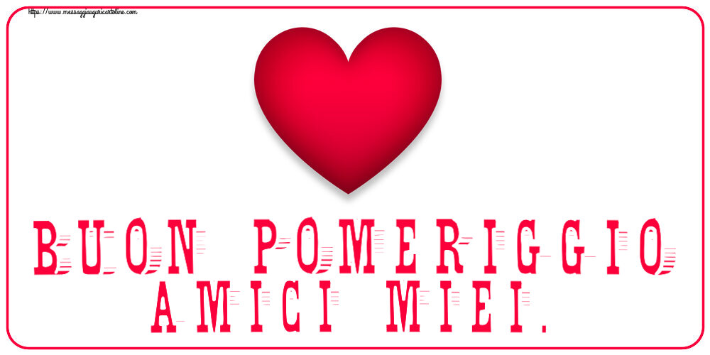 Buon Pomeriggio Amici miei. ~ cuore rosso