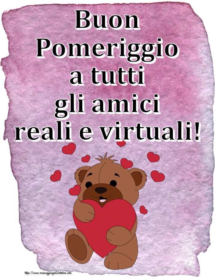 Buon Pomeriggio a tutti gli amici reali e virtuali! ~ orso carino con cuori