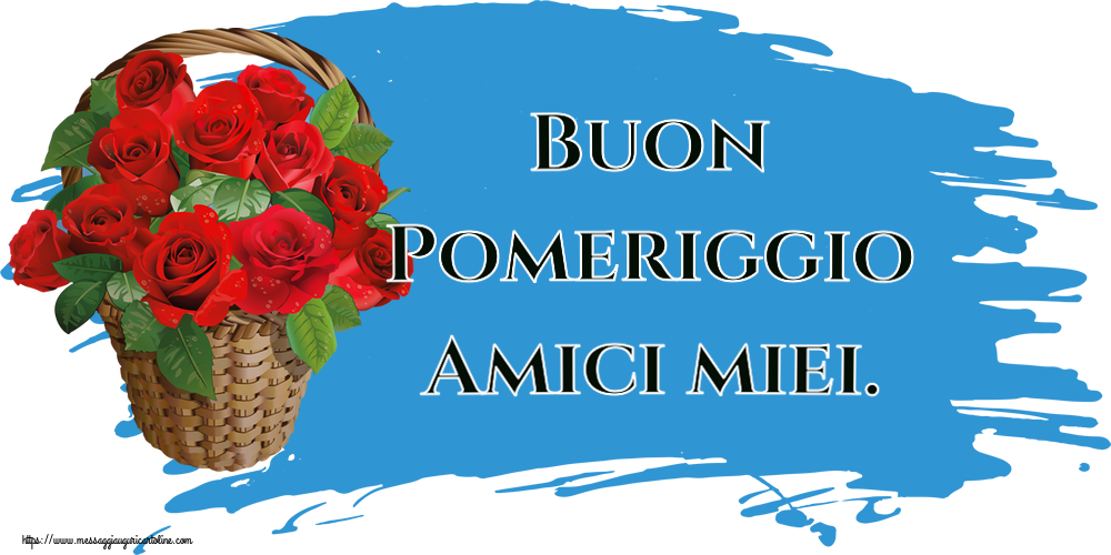 Buon Pomeriggio Amici miei. ~ rose rosse nel cesto