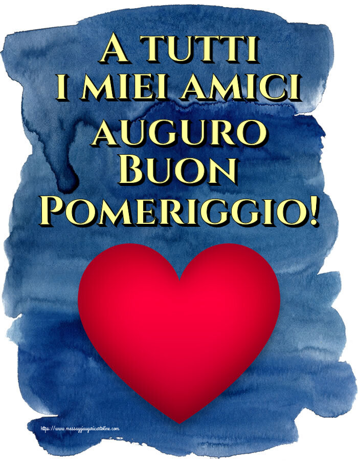 A tutti i miei amici auguro Buon Pomeriggio! ~ cuore rosso