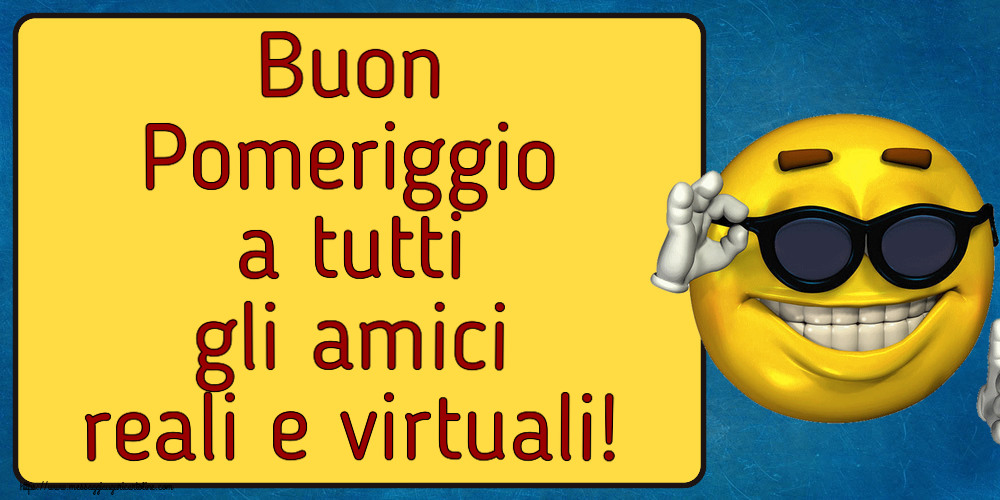 Buon Pomeriggio a tutti gli amici reali e virtuali! ~ emoticon divertente con occhiali