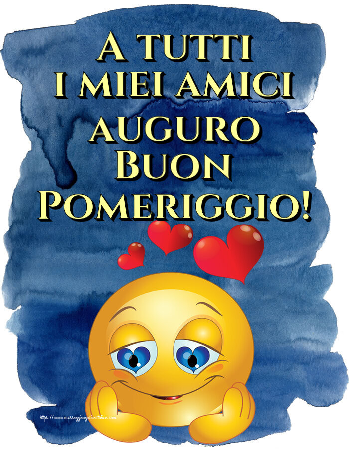 A tutti i miei amici auguro Buon Pomeriggio! ~ emoticoana Love