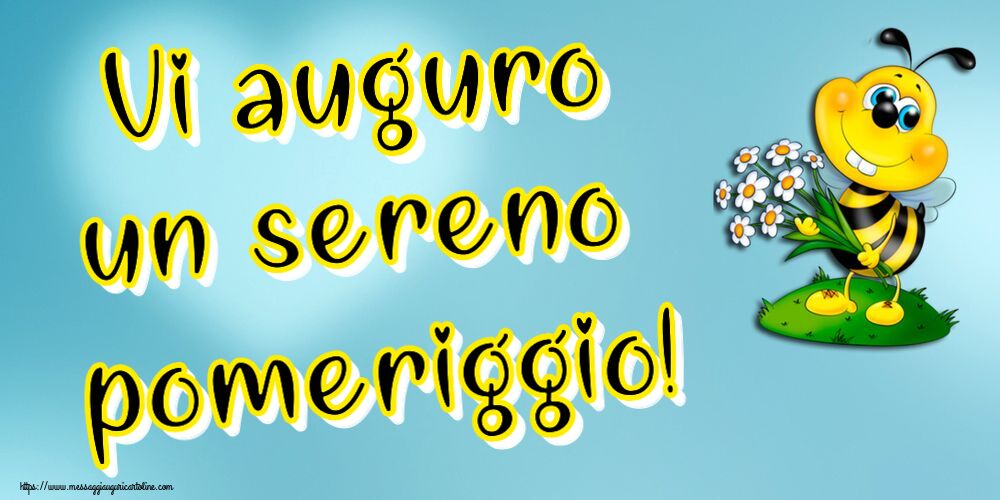 Vi auguro un sereno pomeriggio!