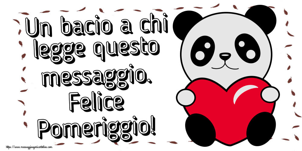 Un bacio a chi legge questo messaggio. Felice Pomeriggio! ~ orsacchiotto con cuore