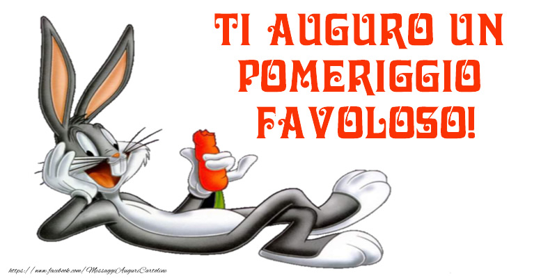 Ti auguro un pomeriggio favoloso!