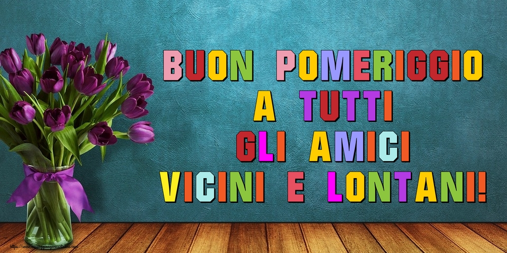 Buon pomeriggio a tutti gli amici vicini e lontani!